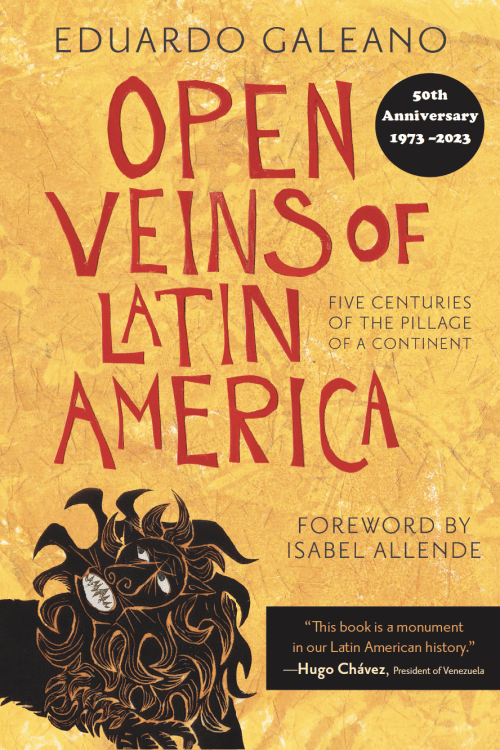 Open Veins of Latin America: Five Centuries of the Pillage of a Continent