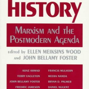 In Defense of History: Marxism and the Postmodern Agenda