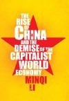 The Rise of China and the Demise of the Capitalist World Economy by Minqi Li