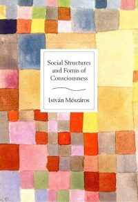 Social Structure and Forms of Consciousness, Volume 1