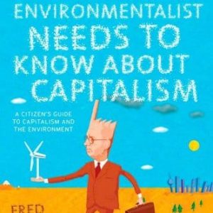 What Every Environmentalist Needs to Know About Capitalism