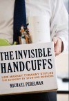 The Invisible Handcuffs of Capitalism