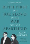 Ruth First and Joe Slovo in the War Against Apartheid