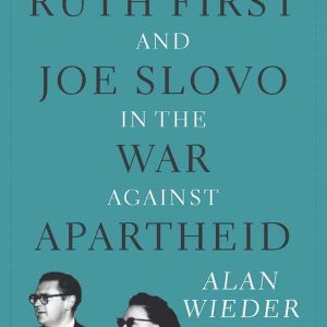 Ruth First and Joe Slovo in the War Against Apartheid