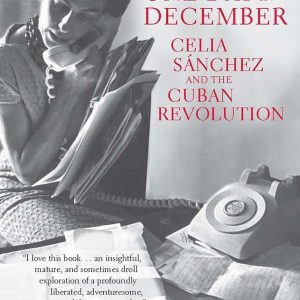 One Day in December: Celia Sánchez and the Cuban Revolution by Nancy Stout