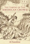 The Taming of the American Crowd by Al Sandine