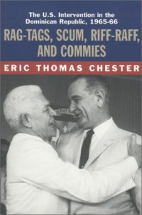 Rag-Tags, Scum, Riff-Raff, and Commies: The U.S. Intervention in the Dominican Republic, 1965–1966