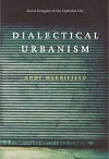 Dialectical Urbanism: Social Struggles in the Capitalist City