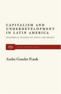 Capitalism and Underdevelopment in Latin America: Historical Studies of Chile and Brazil