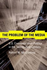 The Problem of the Media: U.S. Communication Politics in the Twenty-First Century