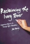 Reclaiming the Ivory Tower: Organizing Adjuncts to Change Higher Education