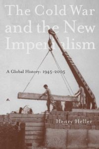 The Cold War and the New Imperialism: A Global History: 1945–2005