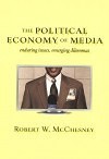 The Political Economy of Media: Enduring Issues, Emerging Dilemmas