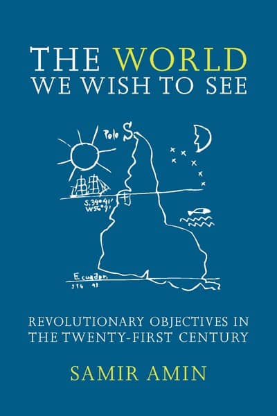 The World We Wish to See: Revolutionary Objectives in the Twenty First Century