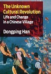 The Unknown Cultural Revolution: Life and Change in a Chinese Village