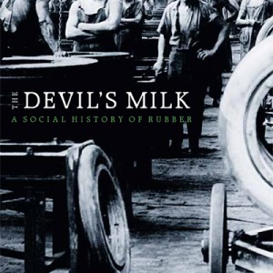 The Devil's Milk: A Social History of Rubber