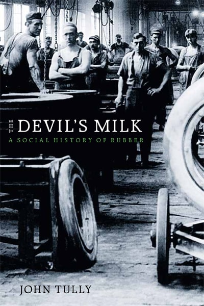 The Devil's Milk: A Social History of Rubber