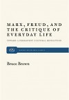 Marx, Freud, and the Critique of Everyday Life: Toward a Permanent Cultural Revolution