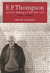 E.P. Thompson and the Making of the New Left: Essays and Polemics