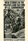 New Studies in the Politics and Culture of U.S. Communism