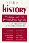 In Defense of History: Marxism and the Postmodern Agenda