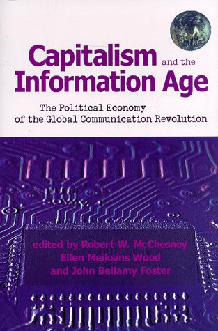 Capitalism and the Information Age: The Political Economy of the Global Communication Revolution