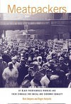 Meatpackers: An Oral History of Black Packinghouse Workers and Their Struggle for Racial and Economic Equality