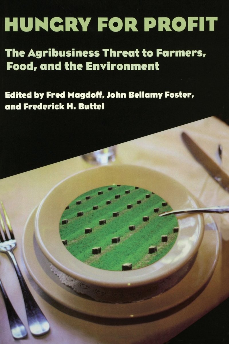 Hungry for Profit: The Agribusiness Threat to Farmers, Food, and the Environment