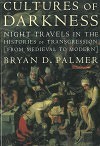 Cultures of Darkness: Night Travels in the Histories of Transgression