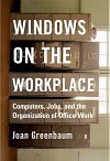 Windows on the Workplace: Technology, Jobs, and the Organization of Office Work