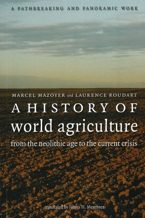 A History of World Agriculture: From the Neolithic Age to the Current Crisis