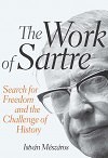 The Work of Sartre: Search for Freedom and the Challenge of History