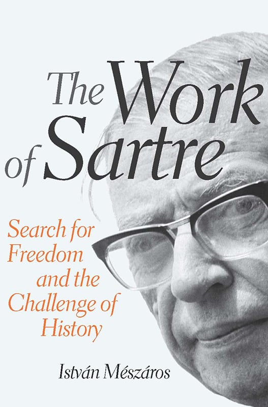 The Work of Sartre: Search for Freedom and the Challenge of History