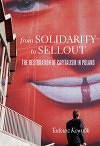 From Solidarity to Sellout: The Restoration of Capitalism in Poland