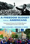 A Freedom Budget for All Americans: Recapturing the Promise of the Civil Rights Movement in the Struggle for Economic Justice Today