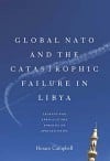 Global NATO and the Catastrophic Failure in Libya: Lessons for Africa in the Forging of African Unity