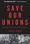 Save Our Unions: Dispatches from A Movement in Distress