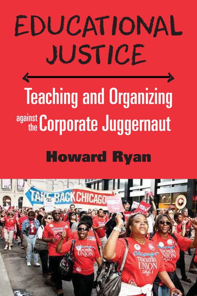 Educational Justice: Teaching and Organizing Against the Corporate Juggernaut