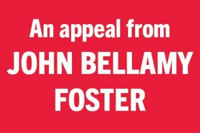 An appeal from John Bellamy Foster