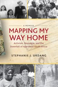 Mapping My Way Home: Activism, Nostalgia, and the Downfall of Apartheid South Africa 1