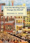 Can the Working Class Change the World?