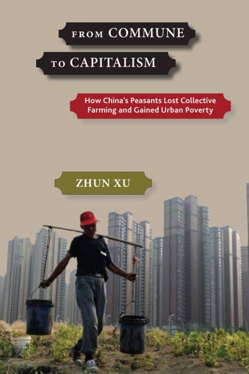 From Commune to Capitalism: How China's Peasants Lost Collective Farming and Gained Urban Poverty