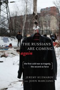 The Russians Are Coming, Again: The First Cold War as Tragedy, the Second as Farce