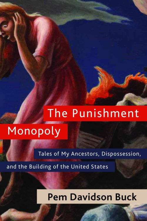 The Punishment Monopoly: Tales of My Ancestors, Dispossession, and the Building of the United States