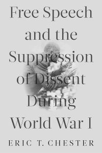 Free Speech and the Suppression of Dissent During World War I