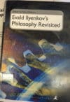 Evald Ilyenkovs philosophy revisited