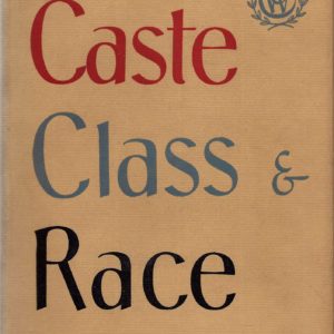 Caste Class and Race A Study in Social Dynamics by Oliver Cromwell Cox