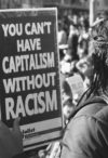 You can't have capitalism without racism