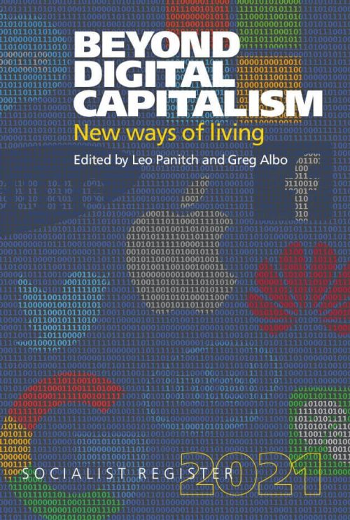 Socialist Register 2021: Beyond Digital Capitalism: New Ways of Living