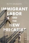 Immigrant Labor and the New Precariat